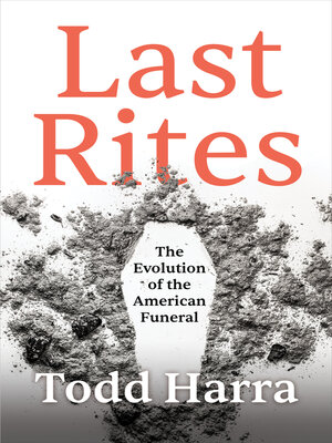 cover image of Last Rites: the Evolution of the American Funeral